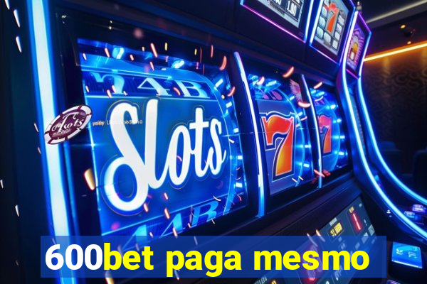 600bet paga mesmo